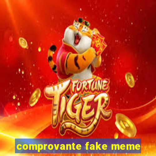 comprovante fake meme